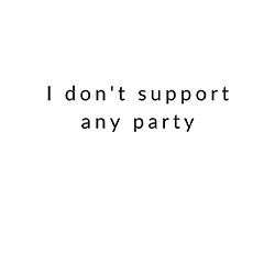 I don't support any party